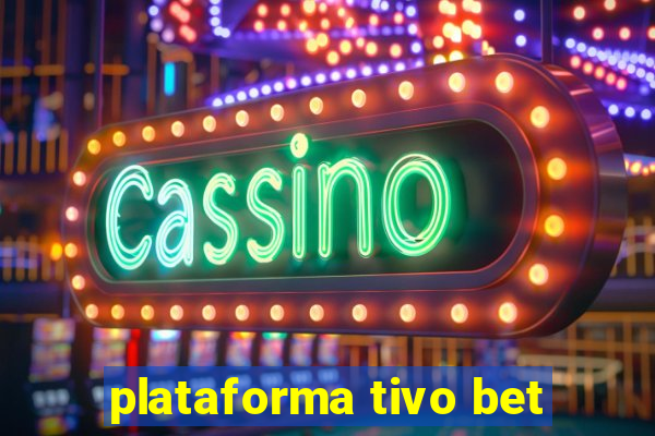 plataforma tivo bet